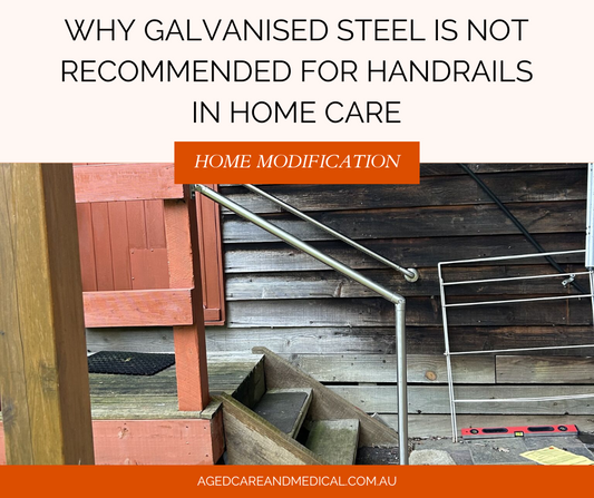 Why Galvanised Steel Is Not Recommended for Handrails in Home Care